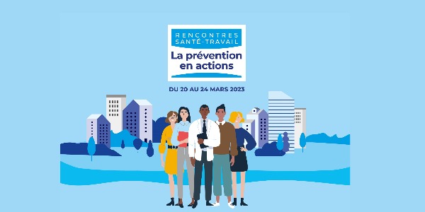 RENCONTRES SANTÉ TRAVAIL - du 20 au 24 mars 2023